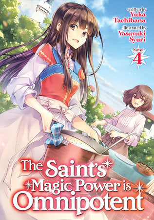 Saints Magic Power Is Omnipotent Light Novel Softcover Volume 04